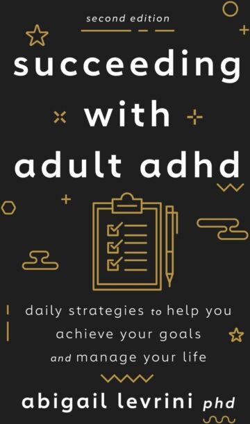 American Psychological Association Succeeding With Adult Adhd : Daily Strategies To Help You Achieve Your Goals And Manage Your Life