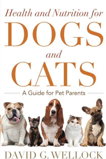 Bloomsbury Publishing Plc Health And Nutrition For Dogs And Cats : A Guide For Pet Parents