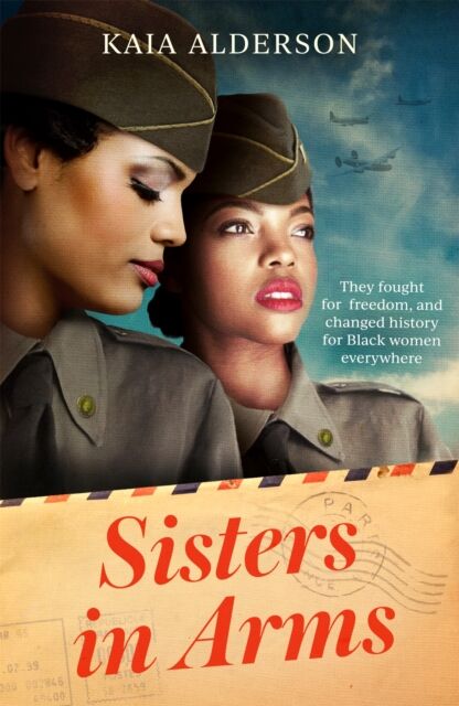 Headline Publishing Group Sisters In Arms : A Gripping Novel Of The Courageous Black Women Who Made History In World War Two - Inspired By True Events