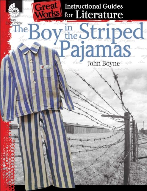 Shell Educational Publishing The Boy In Striped Pajamas : An Instructional Guide For Literature
