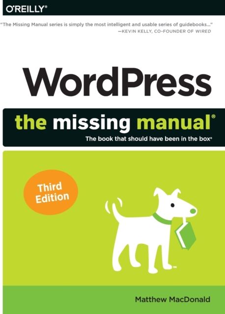 O'Reilly Media Wordpress: The Missing Manual : The Book That Should Have Been In The Box