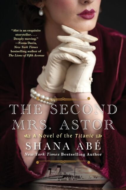 Kensington Publishing The Second Mrs. Astor : A Novel Of The Titanic