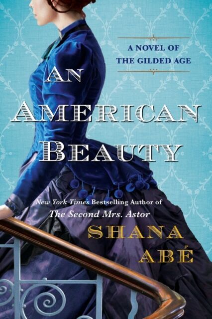 Kensington Publishing American Beauty, An : A Novel Of The Gilded Age Inspired By The True Story Of Arabella Huntington Who Became The Richest Woman In The Country