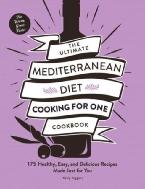 Adams Media Corporation The Ultimate Mediterranean Diet Cooking For One Cookbook : 175 Healthy, Easy, And Delicious Recipes Made Just For You