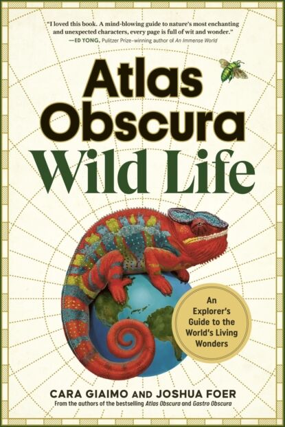 Workman Publishing Atlas Obscura: Wild Life : An Explorer'S Guide To The World'S Living Wonders