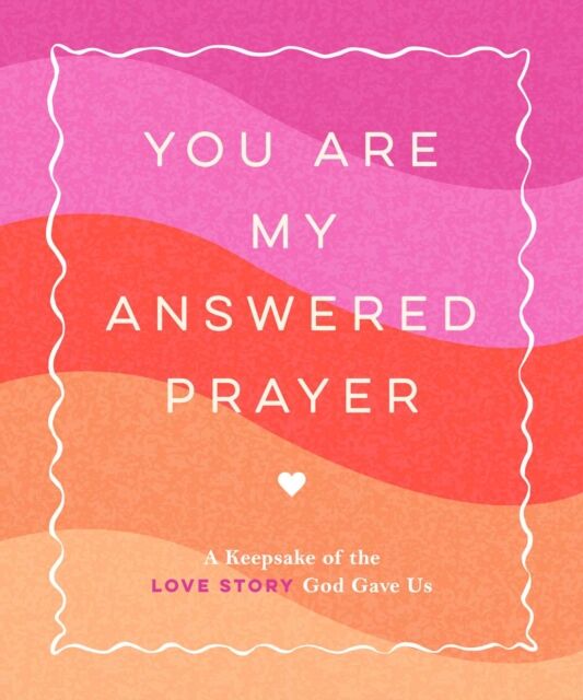 Andrews McMeel Publishing You Are My Answered Prayer : A Keepsake Of The Love Story God Gave Us