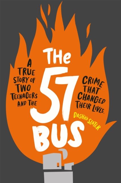 Hachette Children's Group The 57 Bus : A True Story Of Two Teenagers And The Crime That Changed Their Lives