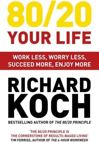 John Murray Press 80/20 Your Life : Work Less, Worry Less, Succeed More, Enjoy More - Use The 80/20 Principle To Invest And Save Money, Improve Relationships And Become Happier
