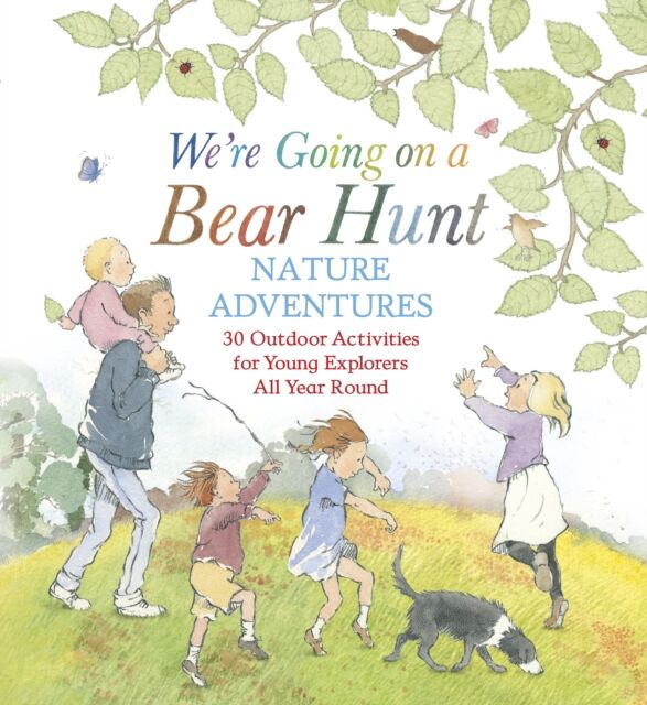 Walker Books Ltd We'Re Going On A Bear Hunt Nature Adventures: 30 Outdoor Activities For Young Explorers All Year Round : Inspired By The Much-Loved Classic Picture Book