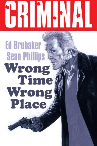 Image Comics Criminal Volume 7: Wrong Place Wrong Time ( Edition)