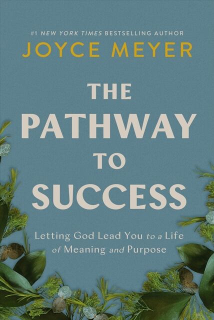 Time Warner Trade Publishing The Pathway To Success : Letting God Lead You To A Life Of Meaning And Purpose