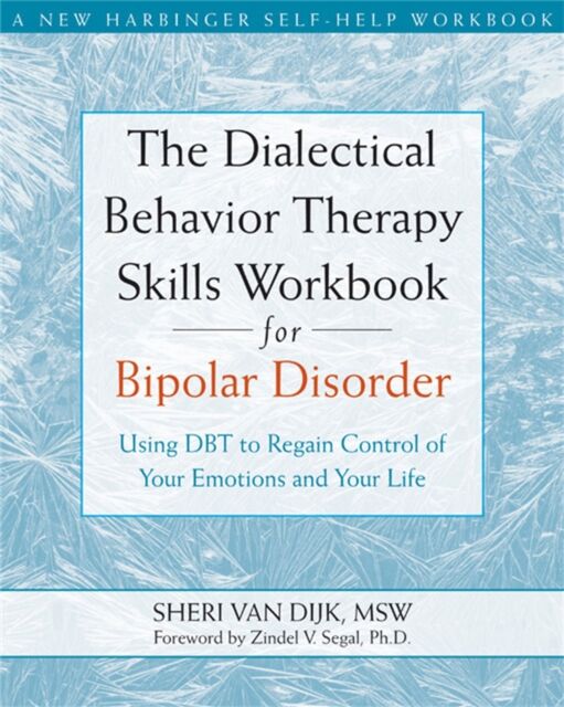 New Harbinger Publications The Dialectical Behavior Therapy Skills Workbook For Bipolar Disorder : Using Dbt To Regain Control Of Your Emotions And Your Life
