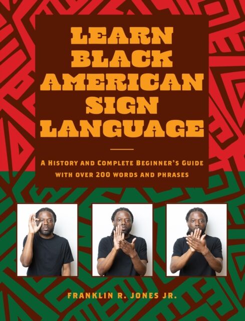 Quarto Publishing Group USA Inc Learn Black American Sign Language : A History And Complete Beginner'S Guide With Over 200 Words And Phrases