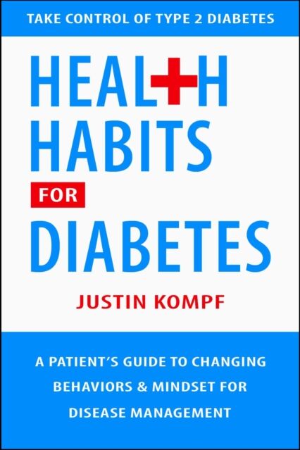Hatherleigh Press,U.S. Health Habits For Diabetes : A Patient'S Guide To Changing Behaviors & Mindset For Managing Type 2 Diabetes