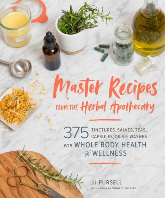 Workman Publishing Master Recipes From The Herbal Apothecary : 375 Tinctures, Salves, Teas, Capsules, Oils, And Washes For Whole-Body Health And Wellness