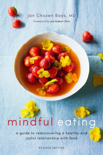 Shambhala Publications Inc Mindful Eating : A Guide To Rediscovering A Healthy And Joyful Relationship With Food (Revised Edition)