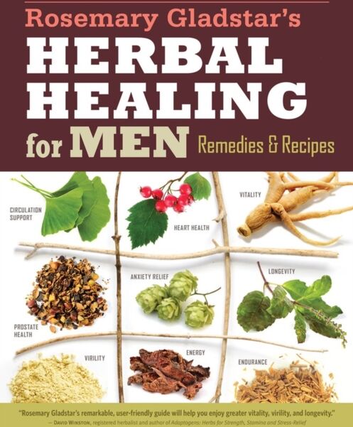 Workman Publishing Rosemary Gladstar'S Herbal Healing For Men : Remedies And Recipes For Circulation Support, Heart Health, Vitality, Prostate Health, Anxiety Relief, Longevity, Virility, Energy & Endurance