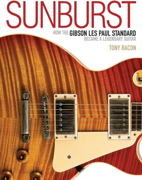 Hal Leonard Corporation Sunburst : How The Gibson Les Paul Standard Became A Legendary Guitar