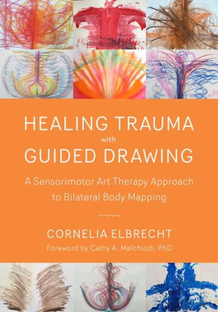 North Atlantic Books,U.S. Trauma Healing With Guided Drawing : A Sensorimotor Art Therapy Approach To Bilateral Body Mapping