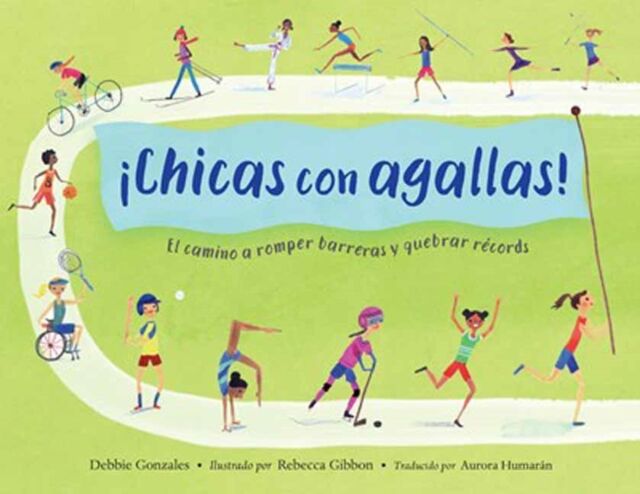 Charlesbridge Publishing,U.S. ¡chicas Con Agallas! (Spanish Edition) : El Camino A Romper Barreras Y Quebrar Records