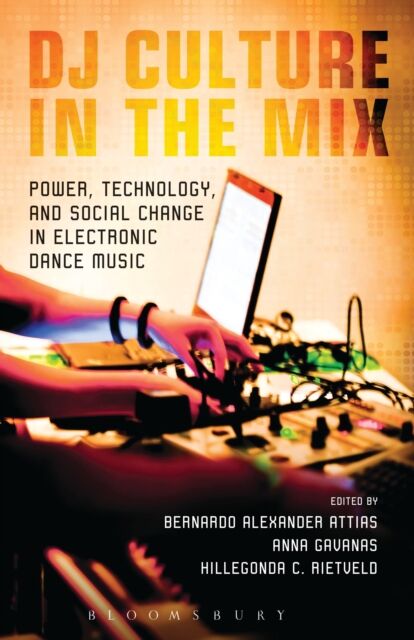 Continuum Publishing Corporation Dj Culture In The Mix : Power, Technology, And Social Change In Electronic Dance Music