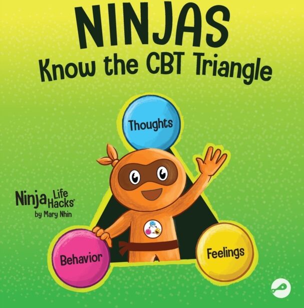 Grow Grit Press LLC Ninjas Know The Cbt Triangle : A Children'S Book About How Thoughts, Emotions, And Behaviors Affect One Another; Cognitive Behavioral Therapy