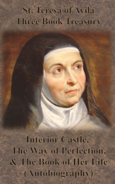 Innovative Eggz LLC St. Teresa Of Avila Three Book Treasury - Interior Castle, The Way Of Perfection, And The Book Of Her Life (Autobiography)