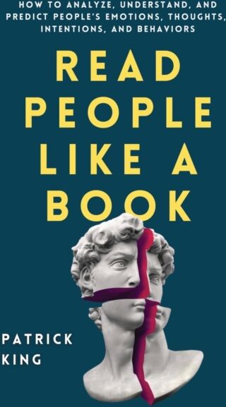 Pkcs Media, Inc. Read People Like A Book : How To Analyze, Understand, And Predict People'S Emotions, Thoughts, Intentions, And Behaviors