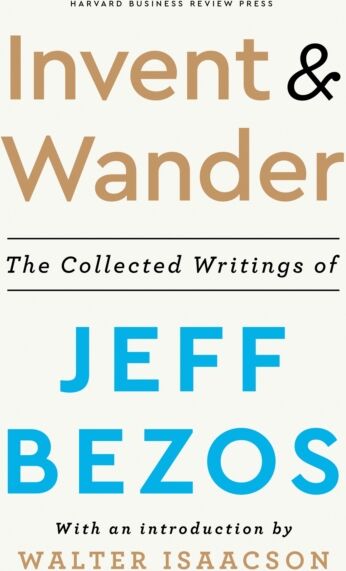 Harvard Business Review Press Invent And Wander : The Collected Writings Of Jeff Bezos, With An Introduction By Walter Isaacson