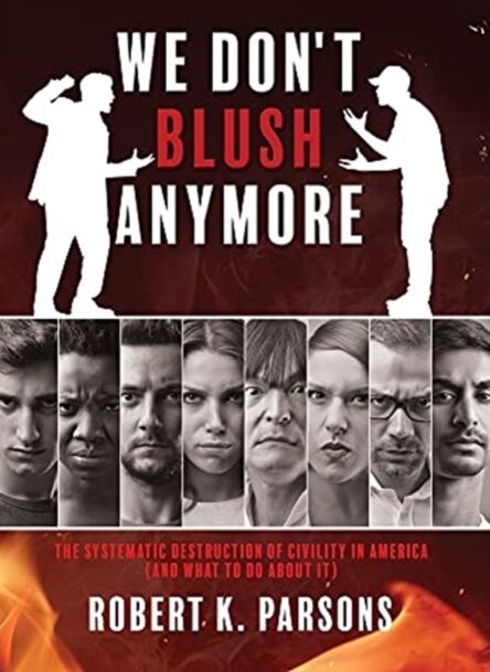 Xulon Press We Don'T Blush Anymore : The Systematic Destruction Of Civility In America (And What To Do About It)