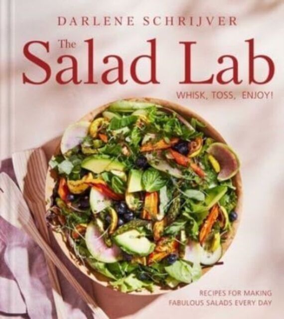 Simon & Schuster The Salad Lab: Whisk, Toss, Enjoy! : Recipes For Making Fabulous Salads Every Day (A Cookbook)