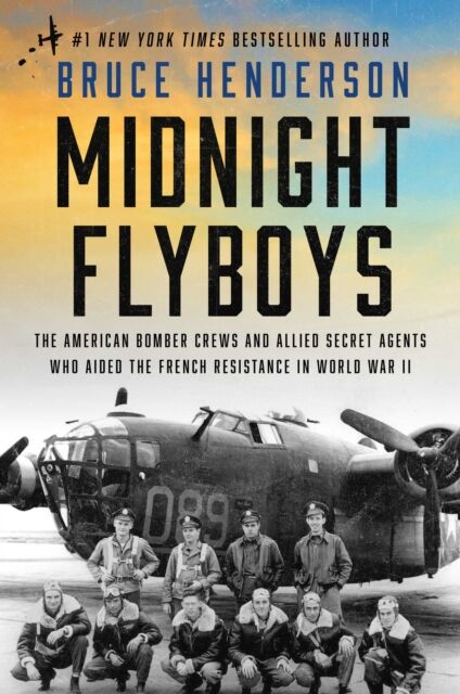 Simon & Schuster Midnight Flyboys : The American Bomber Crews And Allied Secret Agents Who Aided The French Resistance In World War Ii