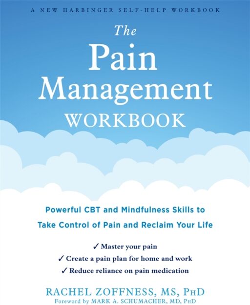 New Harbinger Publications The Pain Management Workbook : Powerful Cbt And Mindfulness Skills To Take Control Of Pain And Reclaim Your Life