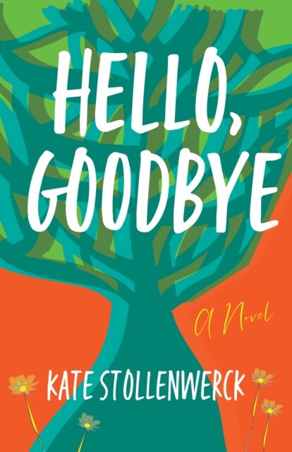 She Writes Press Hello, Goodbye : A Novel