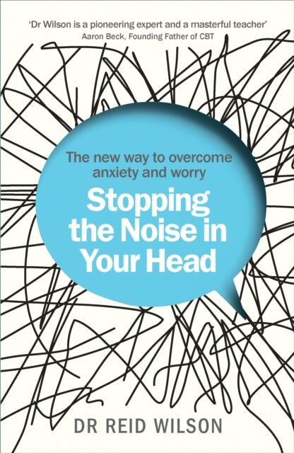 Ebury Publishing Stopping The Noise In Your Head : The Way To Overcome Anxiety And Worry