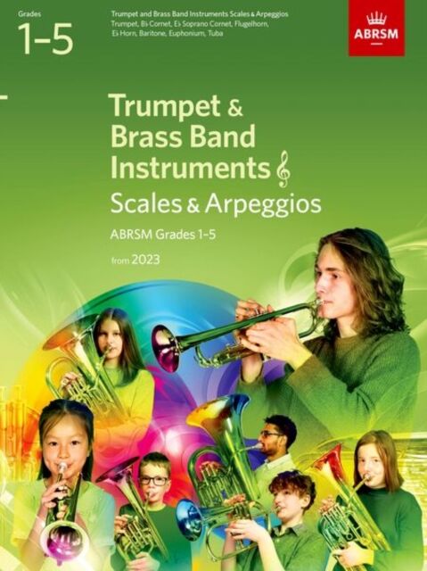 Associated Board of the Royal Schools of Music Scales And Arpeggios For Trumpet And Brass Band Instruments (Treble Clef), Abrsm Grades 1-5, From 2023 : Trumpet, B Flat Cornet, Flugelhorn, E Flat Horn, Baritone (Treble Clef), Euphonium (Treble Clef