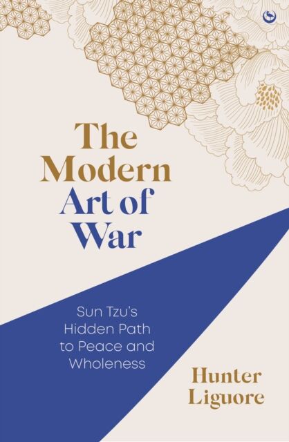 Watkins Media Limited The Modern Art Of War : Sun Tzu'S Hidden Path To Peace And Wholeness