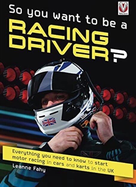 David & Charles So, You Want To Be A Racing Driver? : Everything You Need To Know To Start Motor Racing In Cars And Karts In The Uk