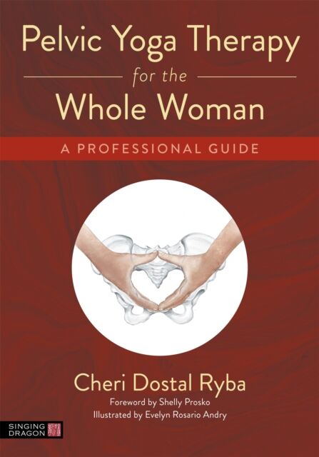 Jessica Kingsley Publishers Pelvic Yoga Therapy For The Whole Woman : A Professional Guide