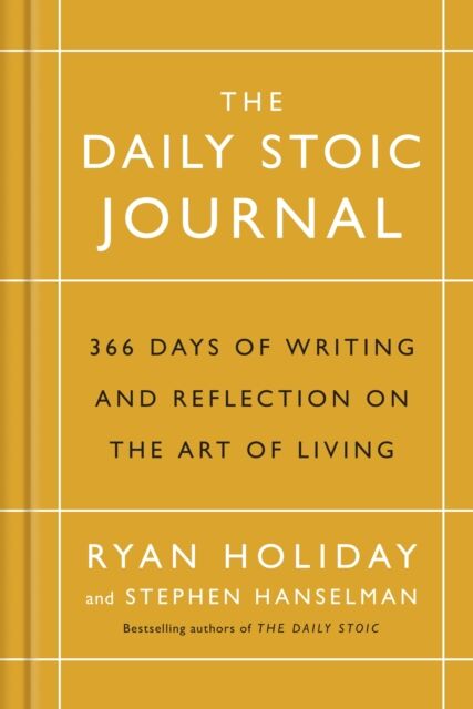 Profile Books Ltd The Daily Stoic Journal : 366 Days Of Writing And Reflection On The Art Of Living