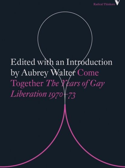Verso Books Come Together : Years Of Gay Liberation