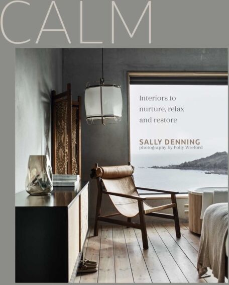 Ryland, Peters & Small Ltd Calm : Interiors To Nurture, Relax And Restore