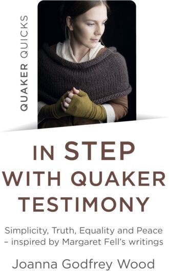 Collective Ink Quaker Quicks - In Step With Quaker Testimony : Simplicity, Truth, Equality And Peace - Inspired By Margaret Fell'S Writings