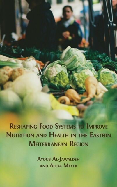 Open Book Publishers Reshaping Food Systems To Improve Nutrition And Health In The Eastern Mediterranean Region
