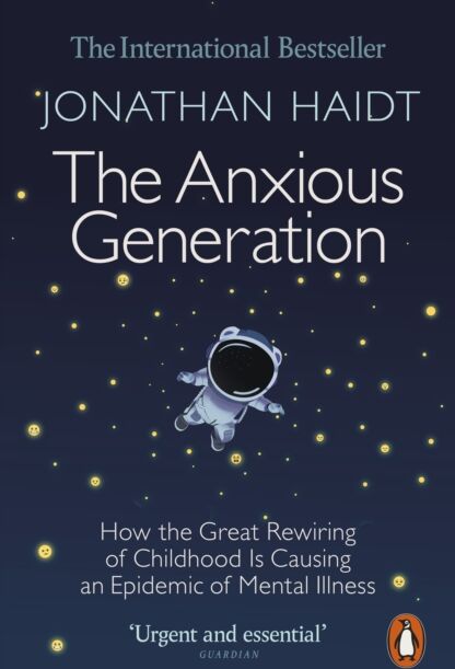 Penguin Books Ltd The Anxious Generation : How The Great Rewiring Of Childhood Is Causing An Epidemic Of Mental Illness