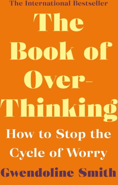 Atlantic Books The Book Of Overthinking : How To Stop The Cycle Of Worry - International selling Author