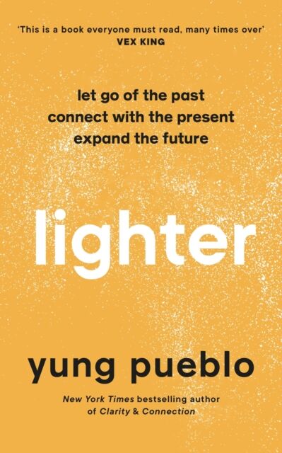Ebury Publishing Lighter : Let Go Of The Past, Connect With The Present, And Expand The Future