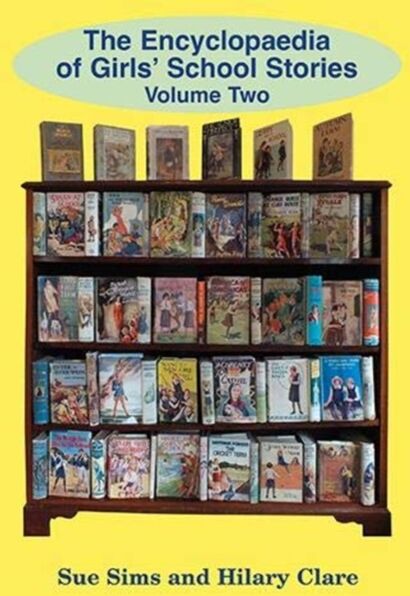 Girls Gone By Publishers Encyclopaedia Of Girls' School Stories : Volume Two
