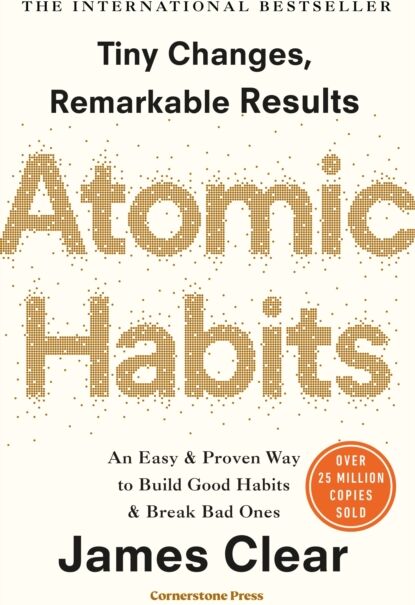 Cornerstone Atomic Habits : Tiny Changes, Remarkable Results
