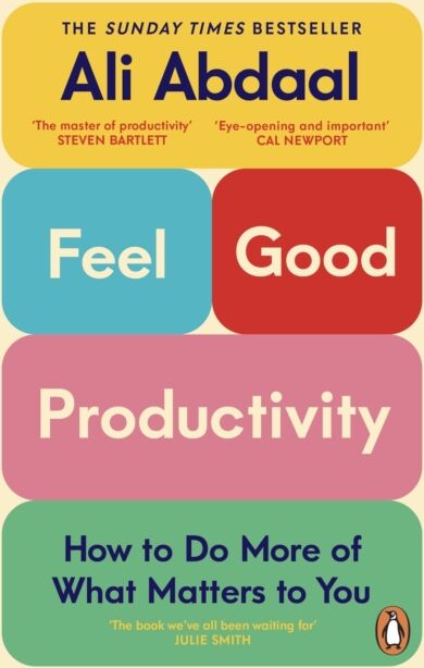 Cornerstone Feel-Good Productivity : How To Do More Of What Matters To You